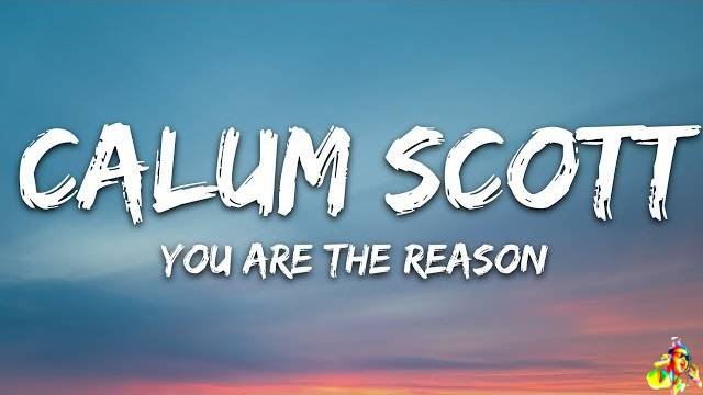 You Are The Reason Lyrics - Calum Scott